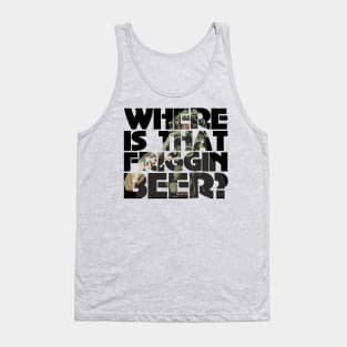 Where is the friggin beer? Tank Top
